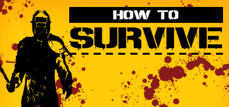 How to Survive - Storm Warning Edition [v 1.0 Update 12 + все DLC]