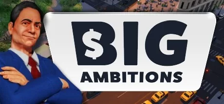 Big Ambitions [v 0 6 build 2666]