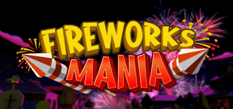 Fireworks Mania - An Explosive Simulator [v2024.11.7]